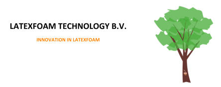 LATEXFOAM TECHNOLOGY B.V.           INNOVATION IN LATEXFOAM